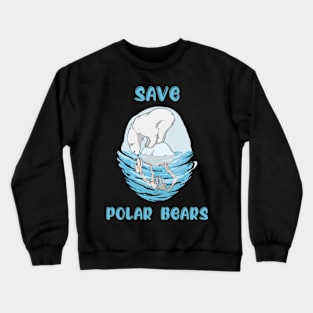 Save Polar Bears Crewneck Sweatshirt